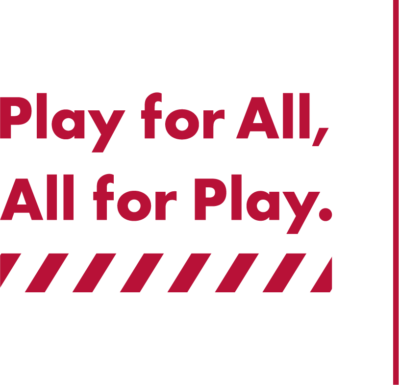 Play for All, All for Play.